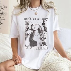Dont Be A Lady Be A Legend Stevie Nicks Shirt Stevie Nicks Shirt